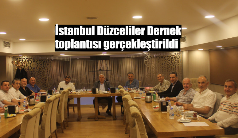 İstanbul Düzceliler Dernek yönetim kurulu toplantısı, Başakşehir'de gerçekleştirildi. Dernek Başkanı